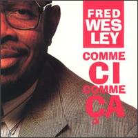 Comme Ci Comme Ca von Fred Wesley