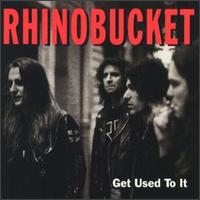 Get Used to It von Rhino Bucket