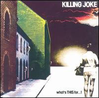 What's THIS For...! von Killing Joke