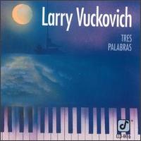 Tres Palabras von Larry Vuckovich