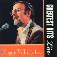 Greatest Hits Live [K-Tel] von Roger Whittaker