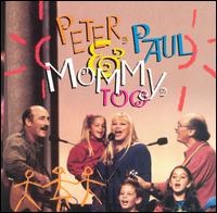 Peter, Paul & Mommy, Too von Peter, Paul and Mary
