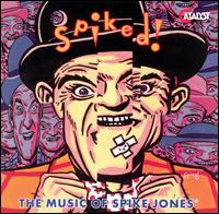 Spiked!: The Music of Spike Jones von Spike Jones