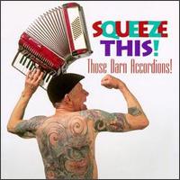Squeeze This! von Those Darn Accordions!