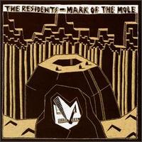 Mark of the Mole von Residents