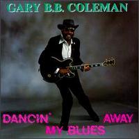 Dancin' My Blues Away von Gary B.B. Coleman