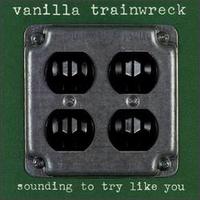Sounding to Try Like You von Vanilla Trainwreck