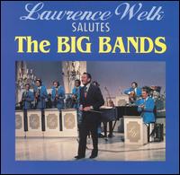 Salutes the Big Bands von Lawrence Welk