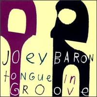 Tongue in Groove von Joey Baron
