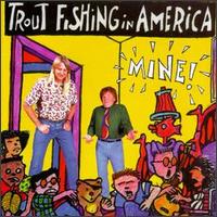 Mine! von Trout Fishing in America
