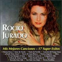 Mis Mejores Canciones: 17 Super Exitos von Rocío Jurado