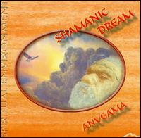 Shamanic Dream von Anugama