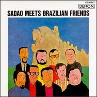 Sadao Meets Brazilian Friends von Sadao Watanabe