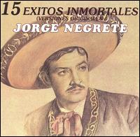 15 Exitos Inmortales de Jorge Negrete von Jorge Negrete