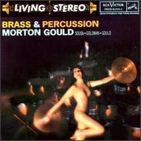 Brass & Percussion: Sousa, Goldman, Gould von Morton Gould
