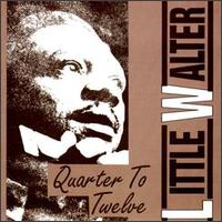 Quarter to Twelve von Little Walter