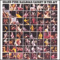Caught in the Act von Grand Funk Railroad