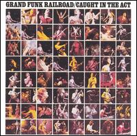 Caught in the Act von Grand Funk Railroad