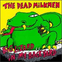 Big Lizard in My Backyard von The Dead Milkmen