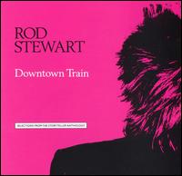 Downtown Train von Rod Stewart