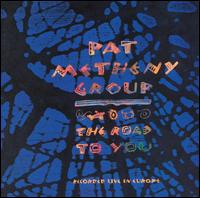 Road to You: Recorded Live in Europe von Pat Metheny
