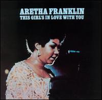 This Girl's in Love with You von Aretha Franklin