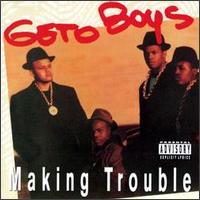 Making Trouble von Geto Boys