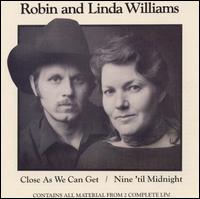Close as We Can Get/Nine 'Til Midnight von Robin & Linda Williams