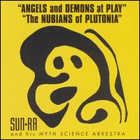 Angels & Demons at Play/The Nubians of Plutonia von Sun Ra