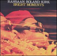 Bright Moments von Rahsaan Roland Kirk