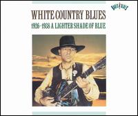 White Country Blues: 1926-1938 A Lighter Shad of Blue von Various Artists
