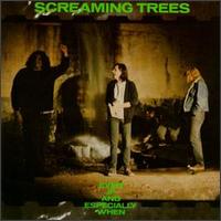 Even If and Especially When von Screaming Trees