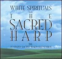 White Spirituals from the Sacred Harp von The Alabama Sacred Harp Convention