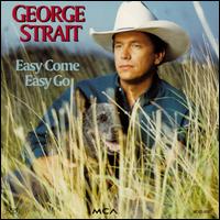 Easy Come, Easy Go von George Strait