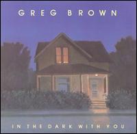 In the Dark with You von Greg Brown