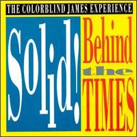 Solid! Behind the Times von Colorblind James Experience