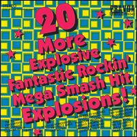 20 More Explosive Fantastic Rockin' Mega Smash Hit Explosions! von Various Artists