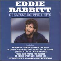 Greatest Country Hits von Eddie Rabbitt