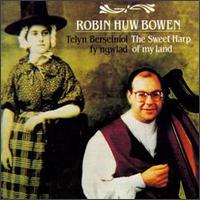 Telyn Berseiniol Fy Ngwlad (The Sweet Harp of My Land) von Robin Huw Bowen
