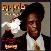 She Lyin' von Skip James