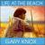 Life at the Beach von Gary Knox