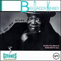 I Am the Blues von Big Daddy Kinsey