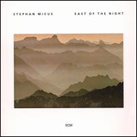 Stephan Micus: East of the Night von Stephan Micus