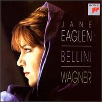 Jane Eaglen sings Vincenzo Bellini & Wagner von Jane Eaglen