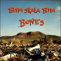 Bones von Bim Skala Bim