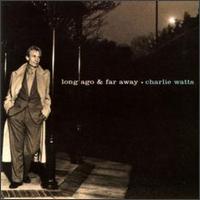 Long Ago and Far Away von Charlie Watts