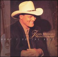 What I Do the Best von John Michael Montgomery