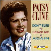 Don't Ever Leave Me Again von Patsy Cline
