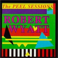 Peel Sessions von Robert Wyatt