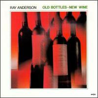 Old Bottles, New Wine von Ray Anderson